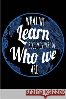 What We Learn Becomes Part of Who We Are. Eve Emelia 9781723937095 Independently Published