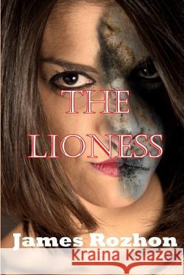 The Lioness James Rozhon 9781723940491 Independently Published