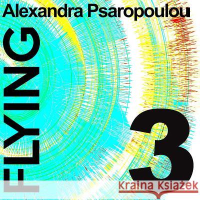 Flying 3 Alexandra Psaropoulou 9781723942099