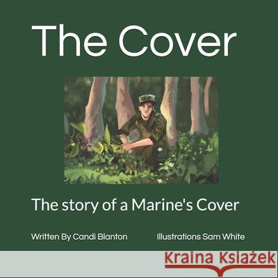 The Cover: The story of a Marine's Cover Sam White Candi K. Blanton 9781723942358 Independently Published