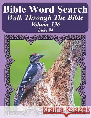 Bible Word Search Walk Through The Bible Volume 136: Luke #4 Extra Large Print Pope, T. W. 9781723947124 Independently Published