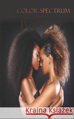 The Color Spectrum (a Duet): Ivory Sabrina Elb Scales 9781723947285 Independently Published