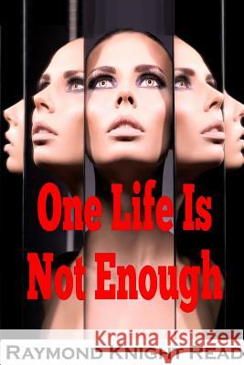 One Life Is Not Enough Raymond Knight Read 9781723950452 Independently Published