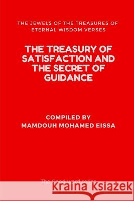 The Treasury of Satisfaction and the Secret of Guidance: The Jewels of the Treasures of Eternal Wisdom Verses Mamdouh Mohame 9781723954801 Independently Published