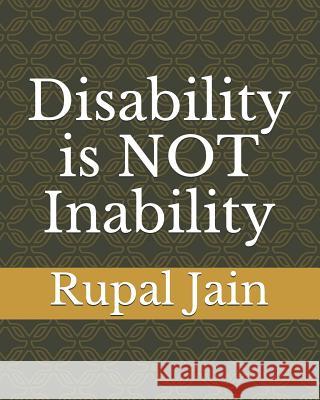 Disability is NOT Inability Jain, Rupal D. 9781723956065 Independently Published