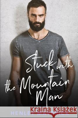 Stuck with the Mountain Man Henley Maverick 9781723958380 Independently Published