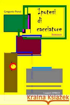 Ipotesi Di Cacciatore Gregorio Ponci 9781723958663