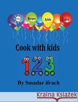 Cook with Kids 123: English Smadar Ifrach 9781723960987 Independently Published