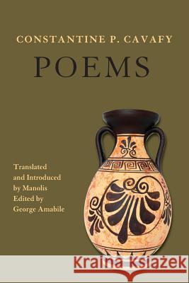 Constantine P. Cavafy - Poems Constantine P Cavafy, George Amabile, Manolis 9781723961830 Independently Published