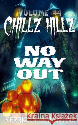 Chillz Hillz #4: No Way Out Kerrigan Valentine 9781723963827 Independently Published