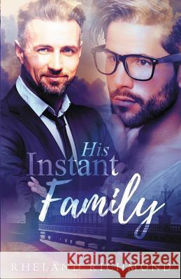 His Instant Family Rheland Richmond 9781723965333 Independently Published
