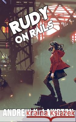 Rudy On Rails Andrew K. Lawston 9781723965456