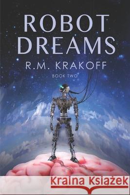Robot Dreams: Can Robots Dream? Scott Krakoff R. M. Krakoff 9781723966859 Independently Published