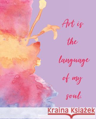 Art Is the Language of My Soul Wealthy Lotus 9781723966989 Independently Published