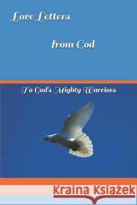 Love Letters from God: To God's Mighty Warriors Theresa Heflin 9781723968112