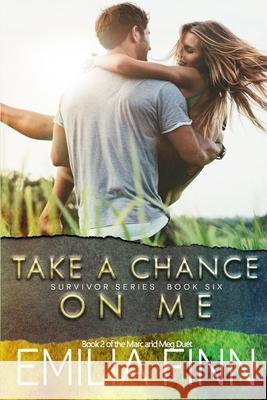 Take A Chance On Me: Book 2 of the Marc and Meg Duet Emilia Finn 9781723971778 Independently Published