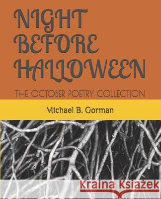Night Before Halloween: The October Poetry Collection Adele Gor-Man Michael B. Gorman 9781723971815