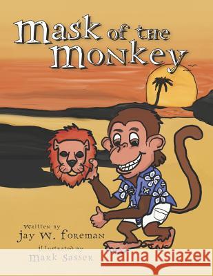 Mask of the Monkey Mark Sasser Vicki Lewis Jay W. Foreman 9781723983177