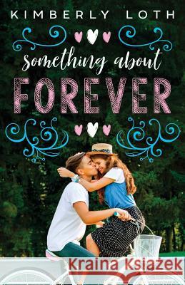 Something About Forever Loth, Kimberly 9781723983184 Independently Published