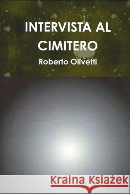 Intervista Al Cimitero Roberto Olivetti 9781723984808 Independently Published