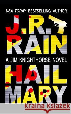 Hail Mary J. R. Rain 9781723988677 Independently Published