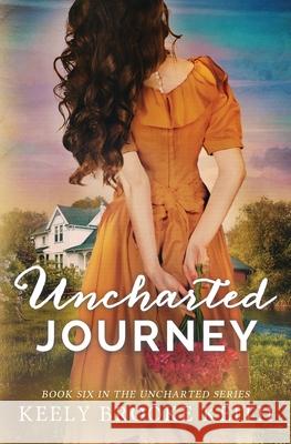 Uncharted Journey Keely Brooke Keith 9781723989933 Independently Published
