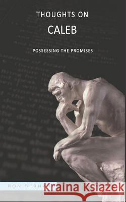 Thoughts on Caleb: Possessing the Promises Ron Bernard 9781723990014 Independently Published