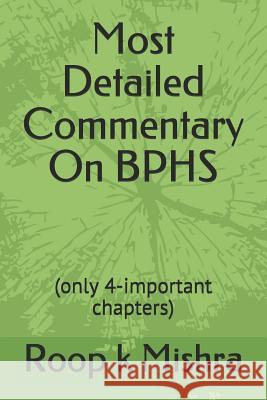 Most Detailed Commentary On BPHS: (only 4-important chapters) Roop K Mishra 9781723992285 Independently Published