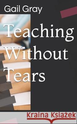 Teaching Without Tears Gail Gra 9781724001559 Independently Published