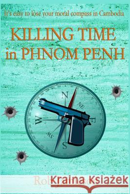 Killing Time in Phnom Penh Robert Jamieson 9781724005670