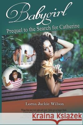 Babygirl: Prequel to the Search for Catherine Lorna Jackie Wilson 9781724005915