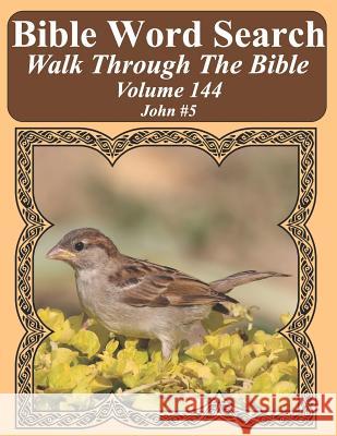 Bible Word Search Walk Through The Bible Volume 144: John #5 Extra Large Print Pope, T. W. 9781724008206 Independently Published