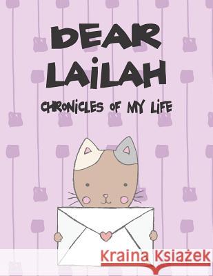 Dear Lailah, Chronicles of My Life: A Girl's Thoughts Hope Faith 9781724010711 Independently Published