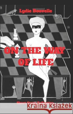 On the Way of Life: Short Story Collection Kim Campbell Lydie Bouvelle 9781724011763 Independently Published