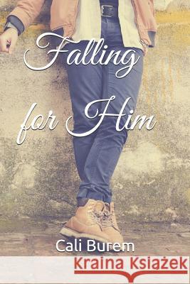 Falling for Him: A Friends to Lovers novel Burem, Cali 9781724012050 Independently Published