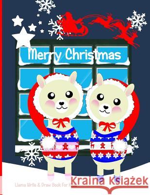 Merry Christmas: Llama Write & Draw Book for Kids Shayley Stationery Books 9781724015105 Independently Published