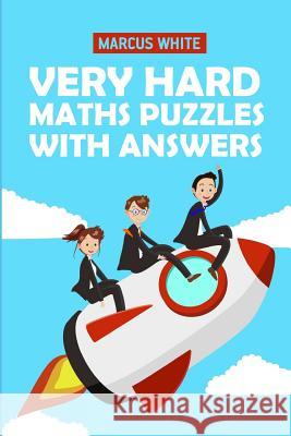 Very Hard Maths Puzzles With Answers: Sujiken Puzzles White, Marcus 9781724016140 Independently Published