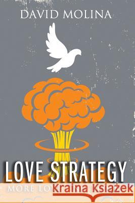 Love Strategy: More Love - No Bombs David Molina 9781724017451