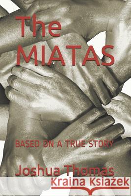 The Miatas: Based on a True Story Joshua Thomas 9781724020987