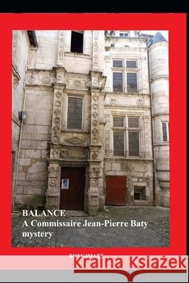Balance: A Commissaire Jean-Pierre Baty Mystery Vincent Flannery 9781724024398 Independently Published