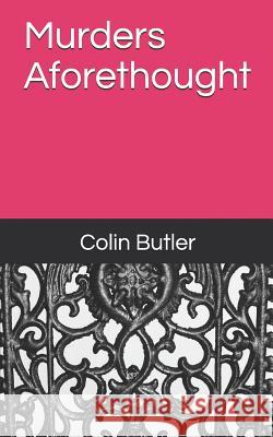 Murders Aforethought Colin Butler 9781724024930 Independently Published