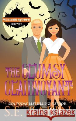 The Clumsy Clairvoyant S. E. Babin 9781724028235 Independently Published