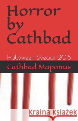 Horror by Cathbad: Halloween Special 2018 Cathbad Maponus 9781724029355 Independently Published