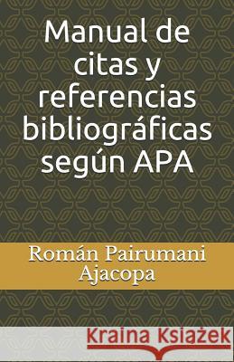 Manual de Citas Y Referencias Bibliográficas Según APA Pairumani Ajacopa Rpa, Roman 9781724029454