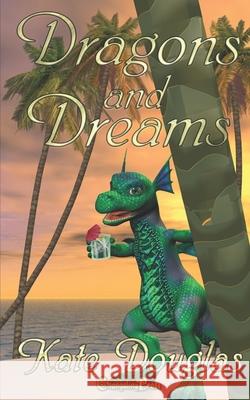 Dragons and Dreams Kate Douglas 9781724030993