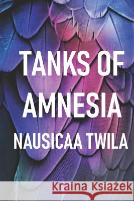 Tanks of Amnesia Jennifer Leigh Nausicaa Twila 9781724032201