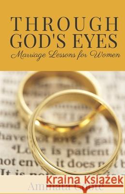 Through God's Eyes: Marriage Lessons for Women Aminata Coote 9781724035790 Independently Published