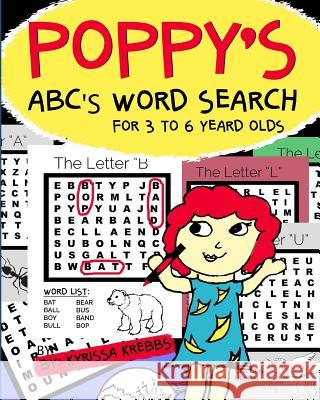 Poppy's Abc's Word Search for 3 to 6 Year Olds Kyrissa Krebbs 9781724036124 Independently Published