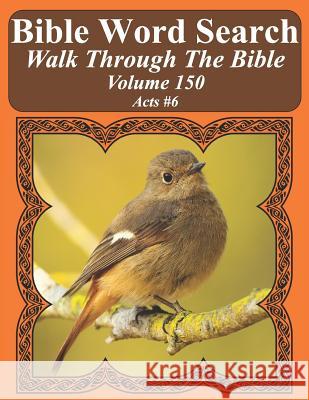 Bible Word Search Walk Through The Bible Volume 150: Acts #6 Extra Large Print Pope, T. W. 9781724045089 Independently Published