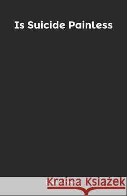 Is Suicide Painless Joe Leonardi 9781724058409